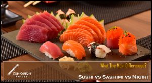 Sushi vs Sashimi vs Nigiri - What The Main Differences?